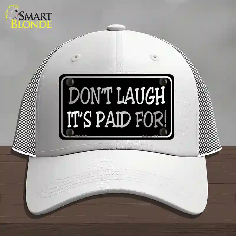 Dont Laugh Its Paid For Novelty License Plate Hat Mesh / White