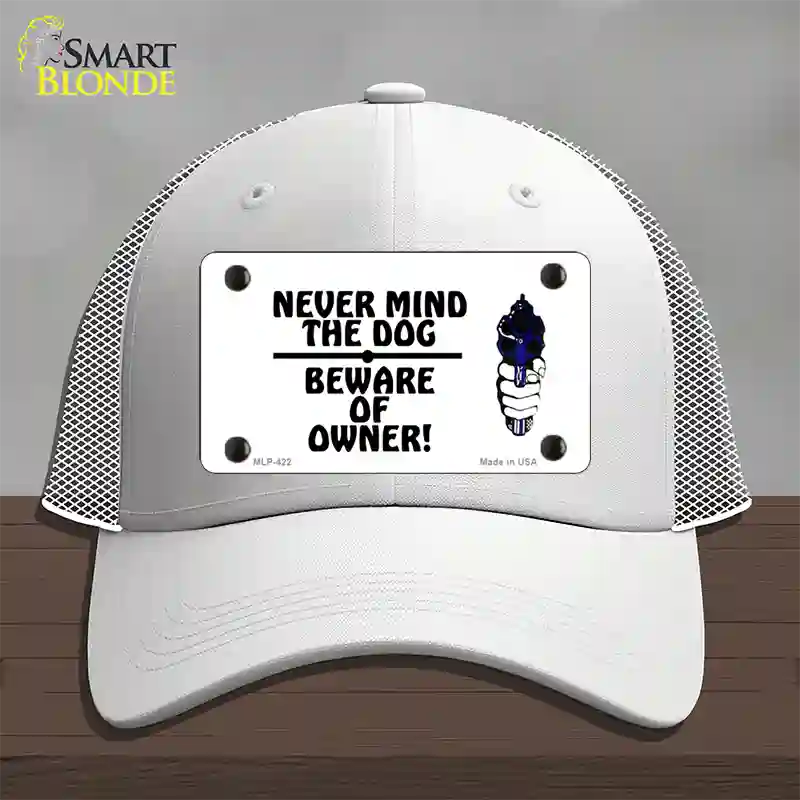 Never Mind Dog Beware Owner Novelty License Plate Hat Mesh / White