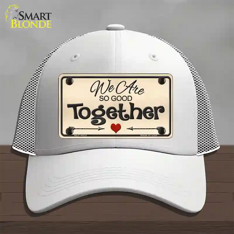 We Are So Good Together Novelty License Plate Hat Mesh / White