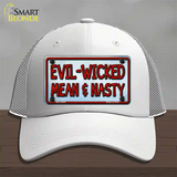 Evil Wicked Mean & Nasty Novelty License Plate Hat Mesh / White