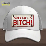 Aint Life A Bitch Novelty License Plate Hat Mesh / White