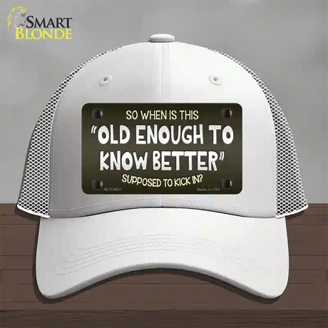 Old Enough Know Better Novelty License Plate Hat Mesh / White