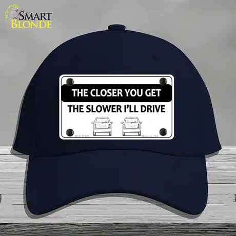 The Closer You Get The Slower Ill Drive Novelty License Plate Hat Cotton / Navy