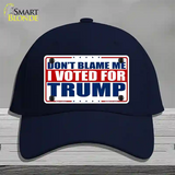 Dont Blame Me I Voted Trump Novelty License Plate Hat Cotton / Navy