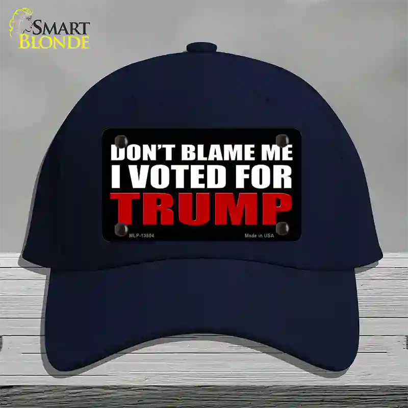 Dont Blame Me I Voted Trump Black Novelty License Plate Hat Cotton / Navy