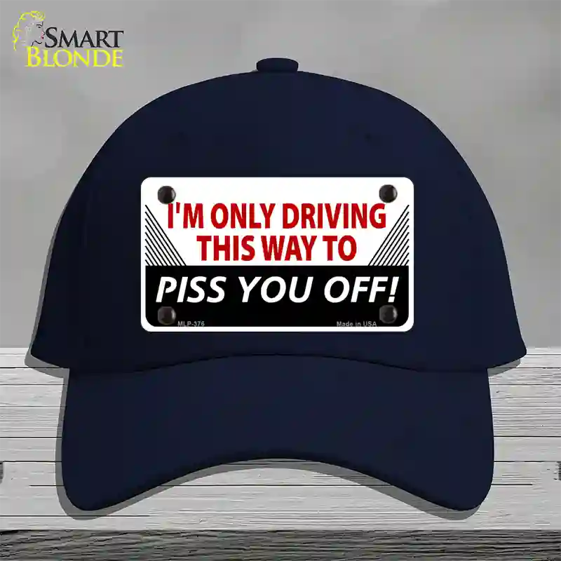 Driving This Way To Piss You Off Novelty License Plate Hat Cotton / Navy