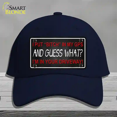 Bitch In My GPS Novelty License Plate Hat Cotton / Navy