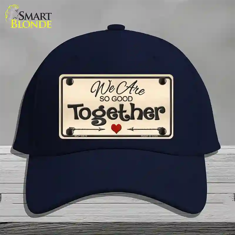 We Are So Good Together Novelty License Plate Hat Cotton / Navy