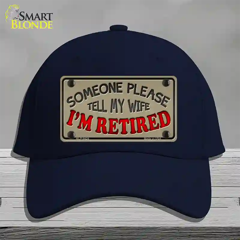 Tell My Wife I Am Retired Novelty License Plate Hat Cotton / Navy