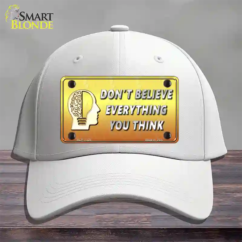 Dont Believe Everything You Think Novelty License Plate Hat Cotton / White