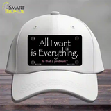 All I Want Is Everything Novelty License Plate Hat Cotton / White