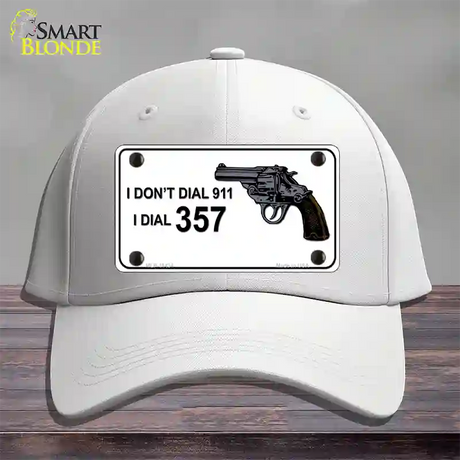 I Dont Dial 911 I Dial 357 Novelty License Plate Hat Cotton / White