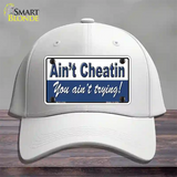 Aint Cheatin You Aint Trying Novelty License Plate Hat Cotton / White