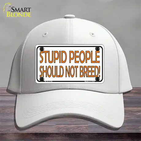 Stupid People Should Not Breed Novelty License Plate Hat Cotton / White