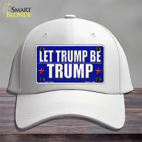 Let Trump Be Trump Novelty License Plate Hat Cotton / White