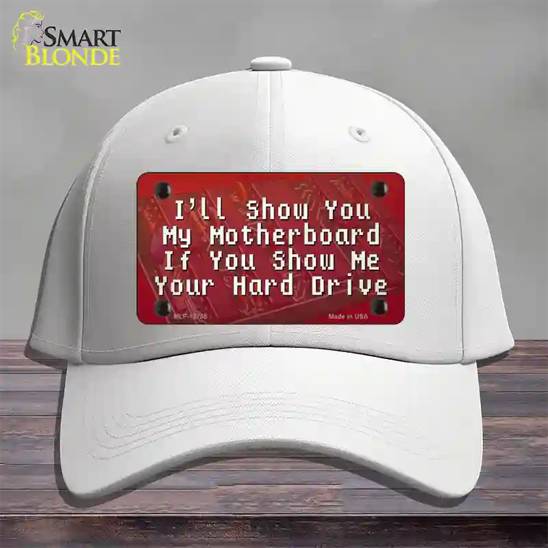 Show You My Motherboard Novelty License Plate Hat Tag Cotton / White