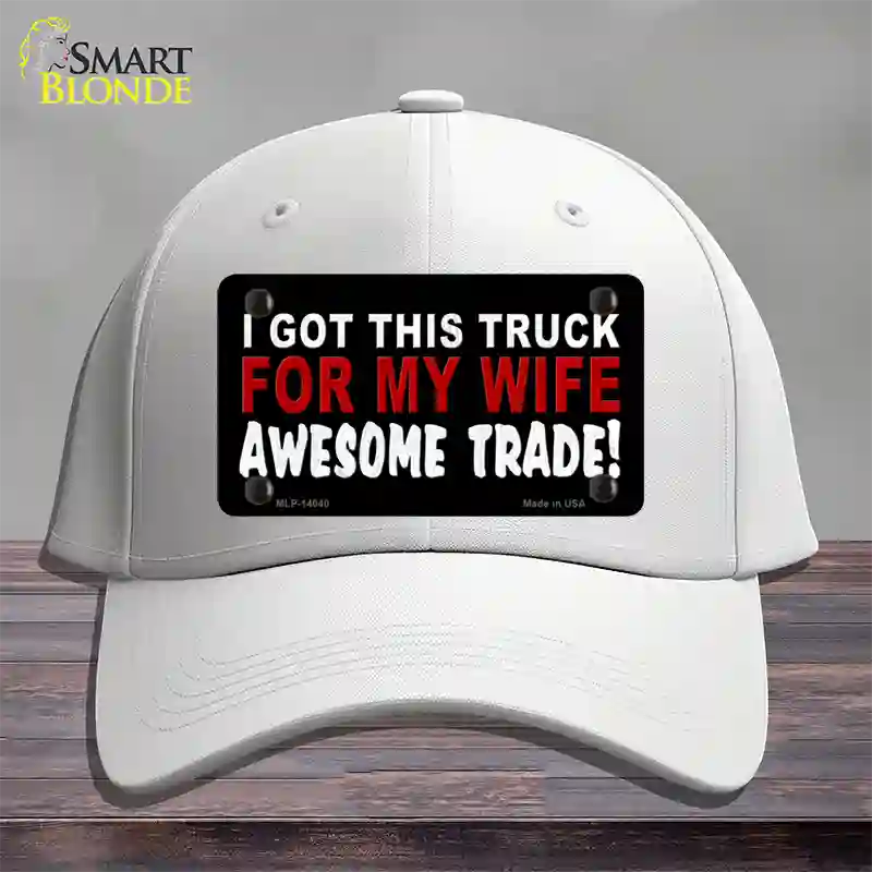 Trade Truck For My Wife Novelty License Plate Hat Cotton / White