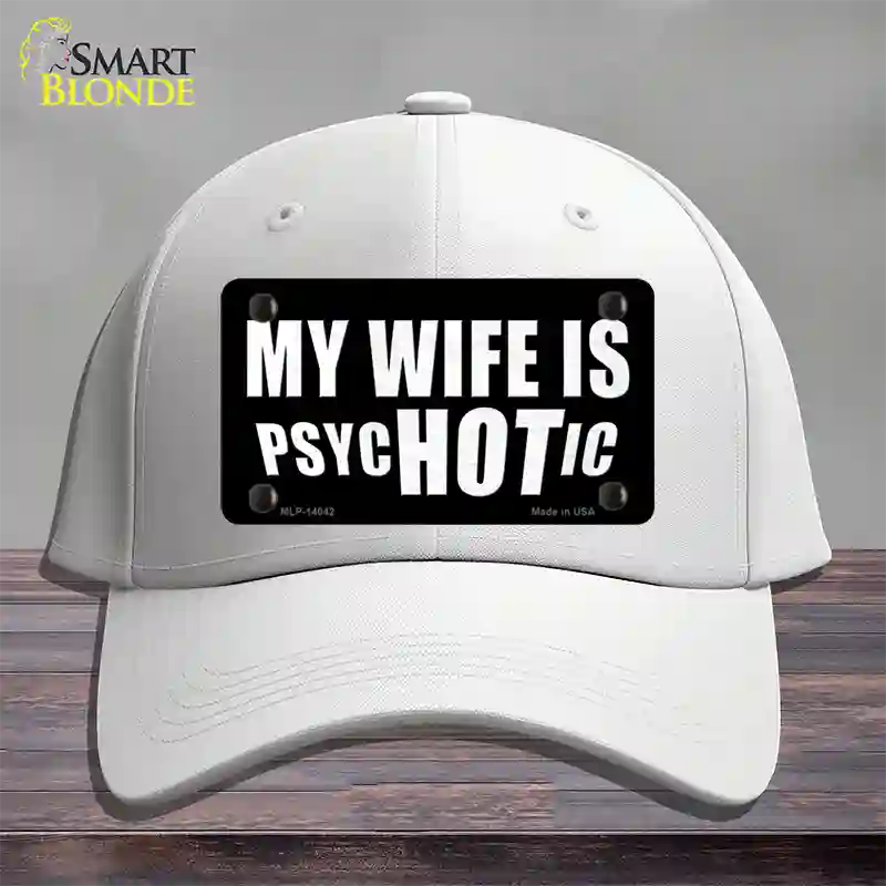 Hot Psychotic Wife Novelty License Plate Hat Cotton / White