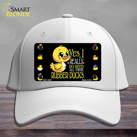 Yes I Really Need All These Ducks Novelty License Plate Hat HAT-MLP-14459