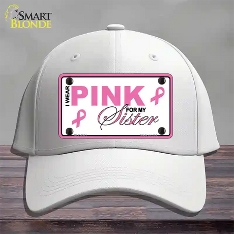 Pink For My Sister Novelty License Plate Hat Sign Cotton / White