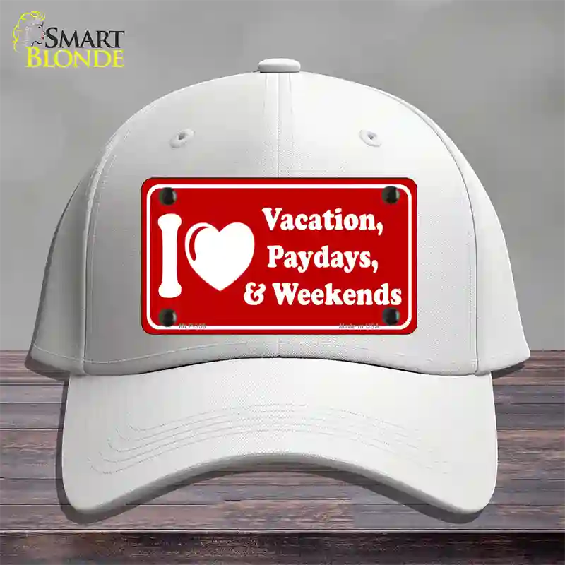 I Love Vacation Paydays Weekends Novelty License Plate Hat Cotton / White