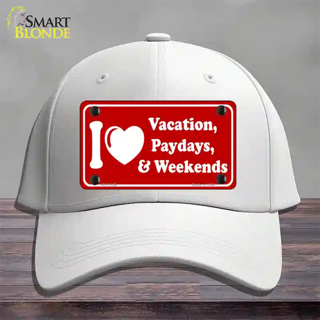 I Love Vacation Paydays Weekends Novelty License Plate Hat Cotton / White