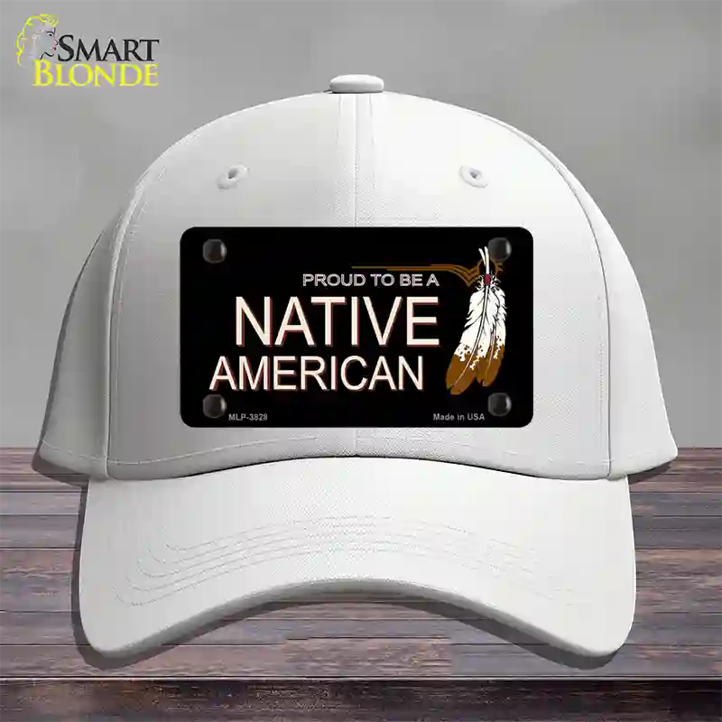 Proud To Be A Native American Novelty License Plate Hat Cotton / White