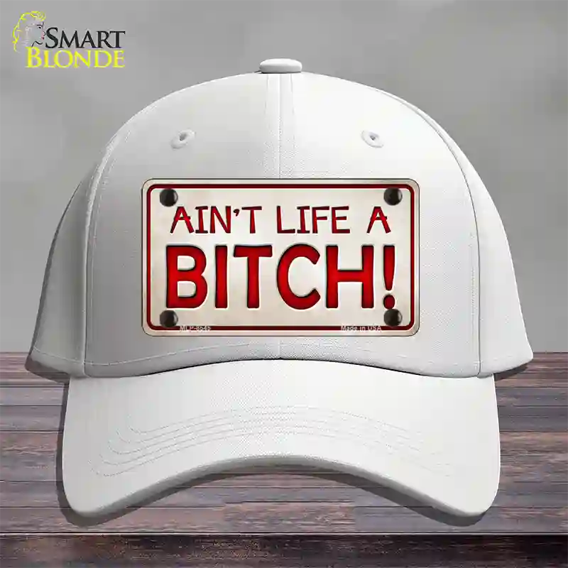 Aint Life A Bitch Novelty License Plate Hat Cotton / White