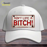 Aint Life A Bitch Novelty License Plate Hat Cotton / White