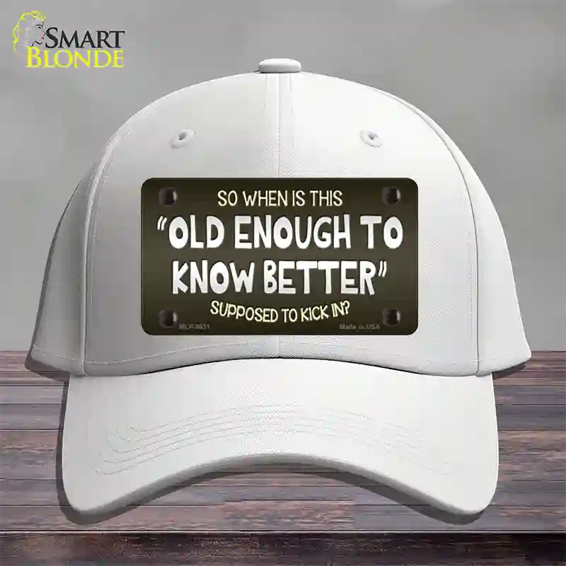 Old Enough Know Better Novelty License Plate Hat Cotton / White