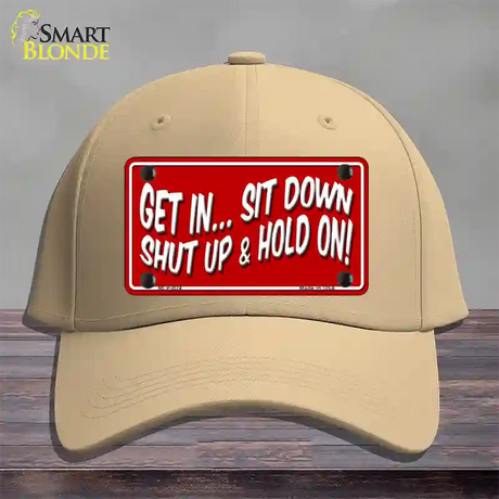 Sit Down Shut Up And Hold On Novelty License Plate Hat Cotton / Khaki