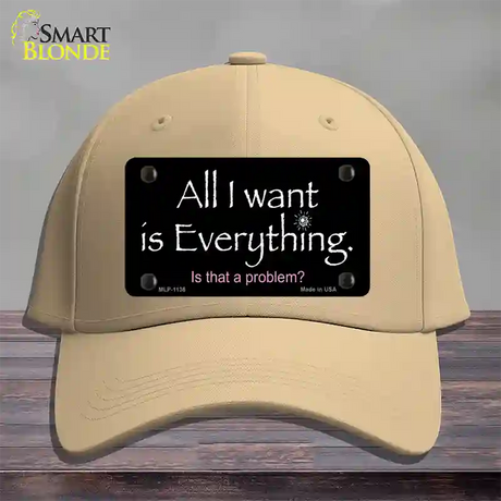 All I Want Is Everything Novelty License Plate Hat Cotton / Khaki