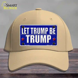 Let Trump Be Trump Novelty License Plate Hat Cotton / Khaki