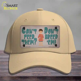 Cant Feed Em Dont Breed Em Novelty License Plate Hat Tag Cotton / Khaki