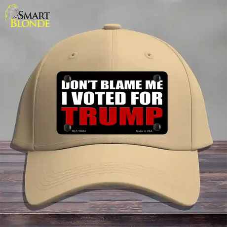 Dont Blame Me I Voted Trump Black Novelty License Plate Hat Cotton / Khaki