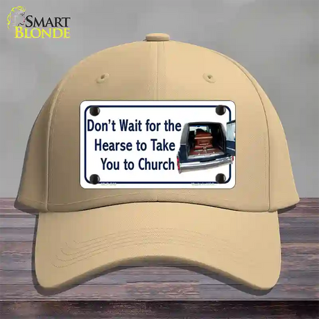 Dont Wait For The Hearse Novelty License Plate Hat Cotton / Khaki