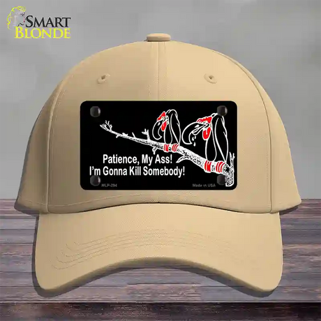 Patience My Ass Novelty License Plate Hat Cotton / Khaki