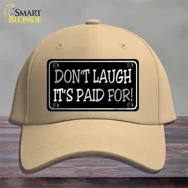 Dont Laugh Its Paid For Novelty License Plate Hat Cotton / Khaki