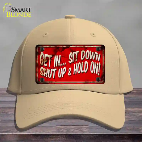 Get In Sit Down Shut Up Vintage Novelty License Plate Hat Cotton / Khaki