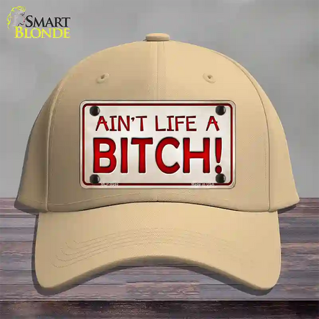 Aint Life A Bitch Novelty License Plate Hat Cotton / Khaki