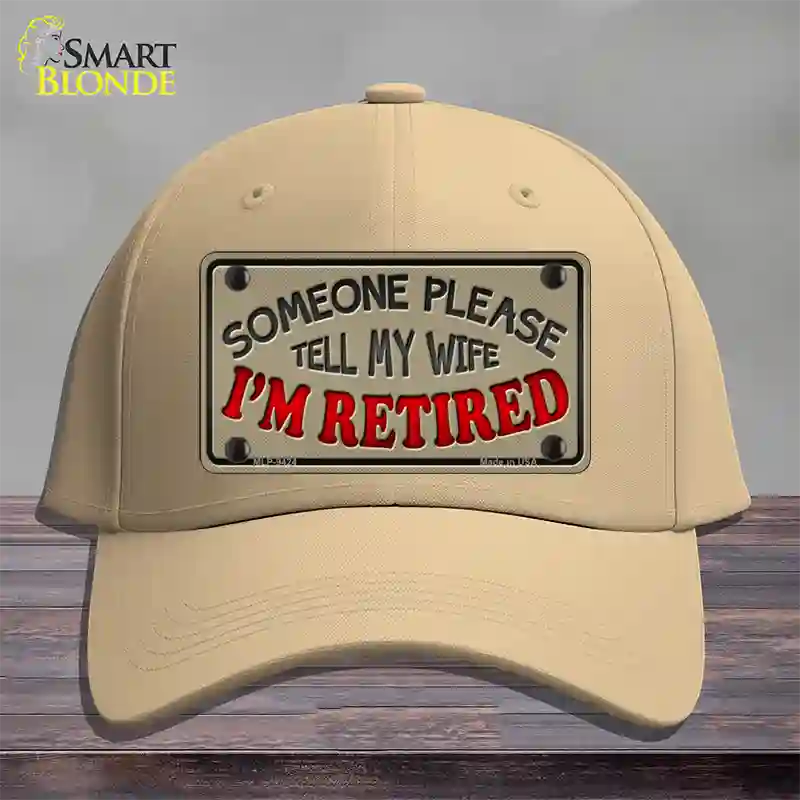 Tell My Wife I Am Retired Novelty License Plate Hat Cotton / Khaki