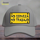 No Cerveza No Trabajo Novelty License Plate Hat Cotton / Gray