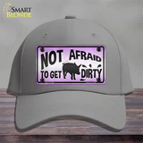 Not Afraid to Get Dirty Novelty License Plate Hat Cotton / Gray