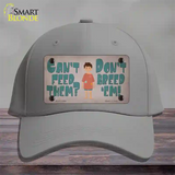 Cant Feed Em Dont Breed Em Novelty License Plate Hat Tag Cotton / Gray