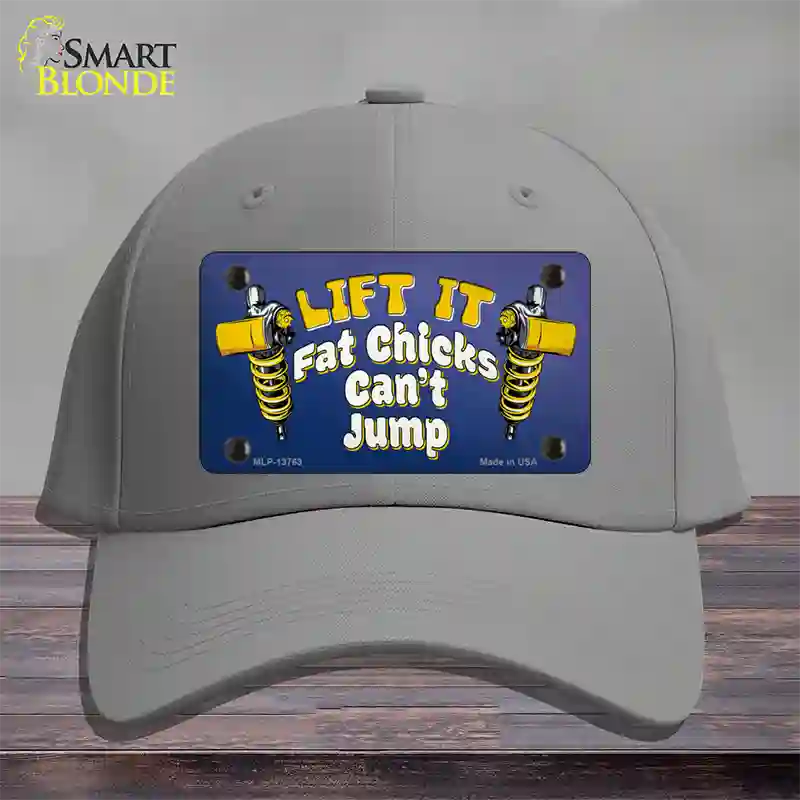 Lift It Fat Chicks Cant Jump Novelty License Plate Hat Tag Cotton / Gray