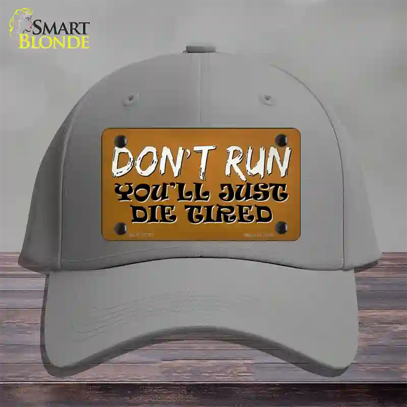 Dont Run Die Tired Novelty License Plate Hat Tag Cotton / Gray