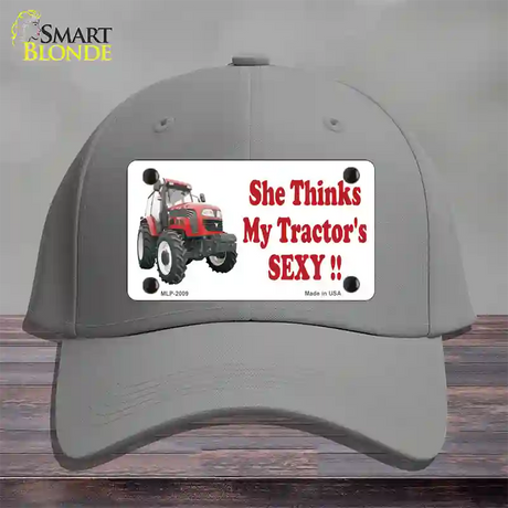 She Thinks My Tractors Sexy Novelty License Plate Hat Cotton / Gray