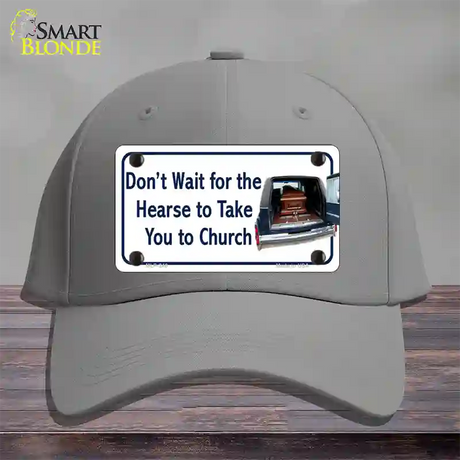 Dont Wait For The Hearse Novelty License Plate Hat Cotton / Gray