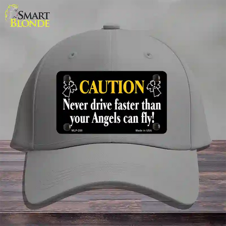 Never Drive Faster Than Angels Fly Novelty License Plate Hat Cotton / Gray