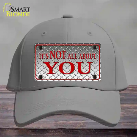 Its Not All About You Novelty License Plate Hat Cotton / Gray